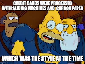 Meme of Abe Simpson talking about old style credit card machines