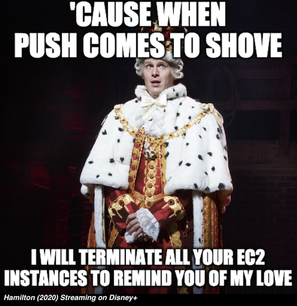 I will Terminate all your EC2 Instances to remind you of my love