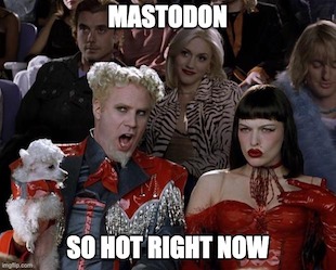 Mastodon-So-Hot-Right-Now.jpg Meme