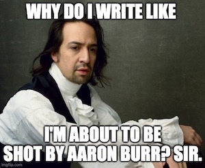 Lin Manual Miranda: &ldquo;Why do I write like I&rsquo;m about to be shot by Aaron Burr?&quot;